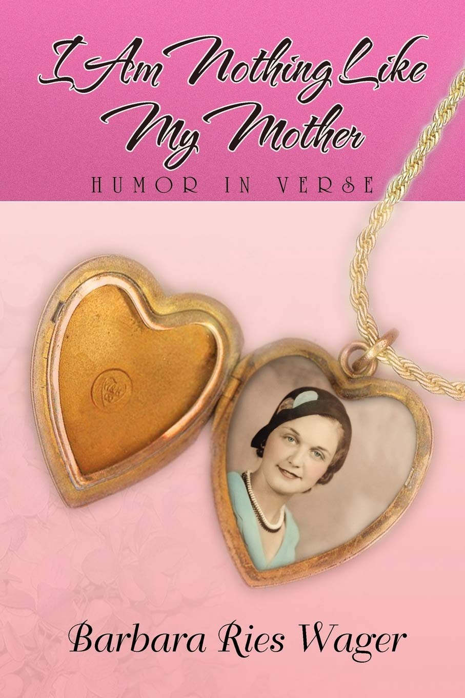 I Am Nothing Like My Mother: Humor In Verse,Used