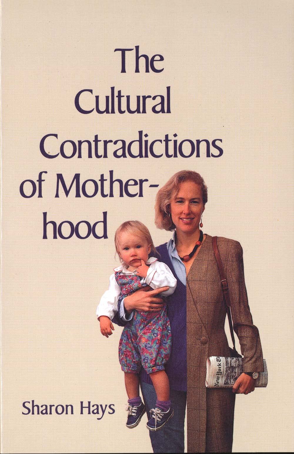 The Cultural Contradictions Of Motherhood,New