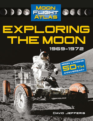Exploring the Moon: 19691972: 19691972 (Moon Flight Atlas),Used