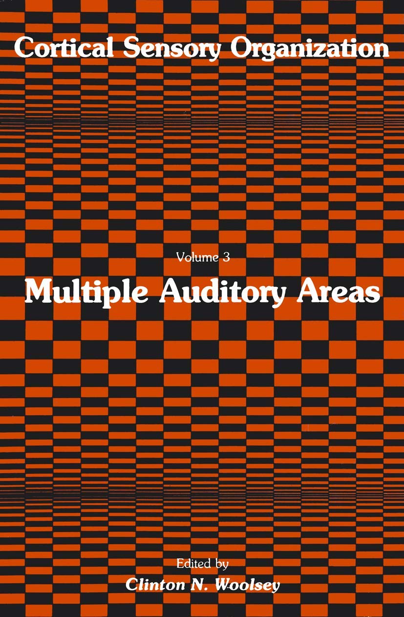 Cortical Sensory Organization: Multiple Auditory Areas (Cortical Sensory Organization, 3),New