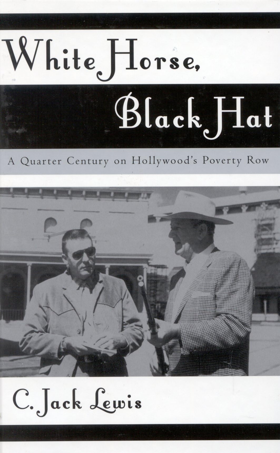 White Horse, Black Hat: A Quarter Century on Hollywood's Poverty Row (Volume 96) (The Scarecrow Filmmakers Series, 96),New