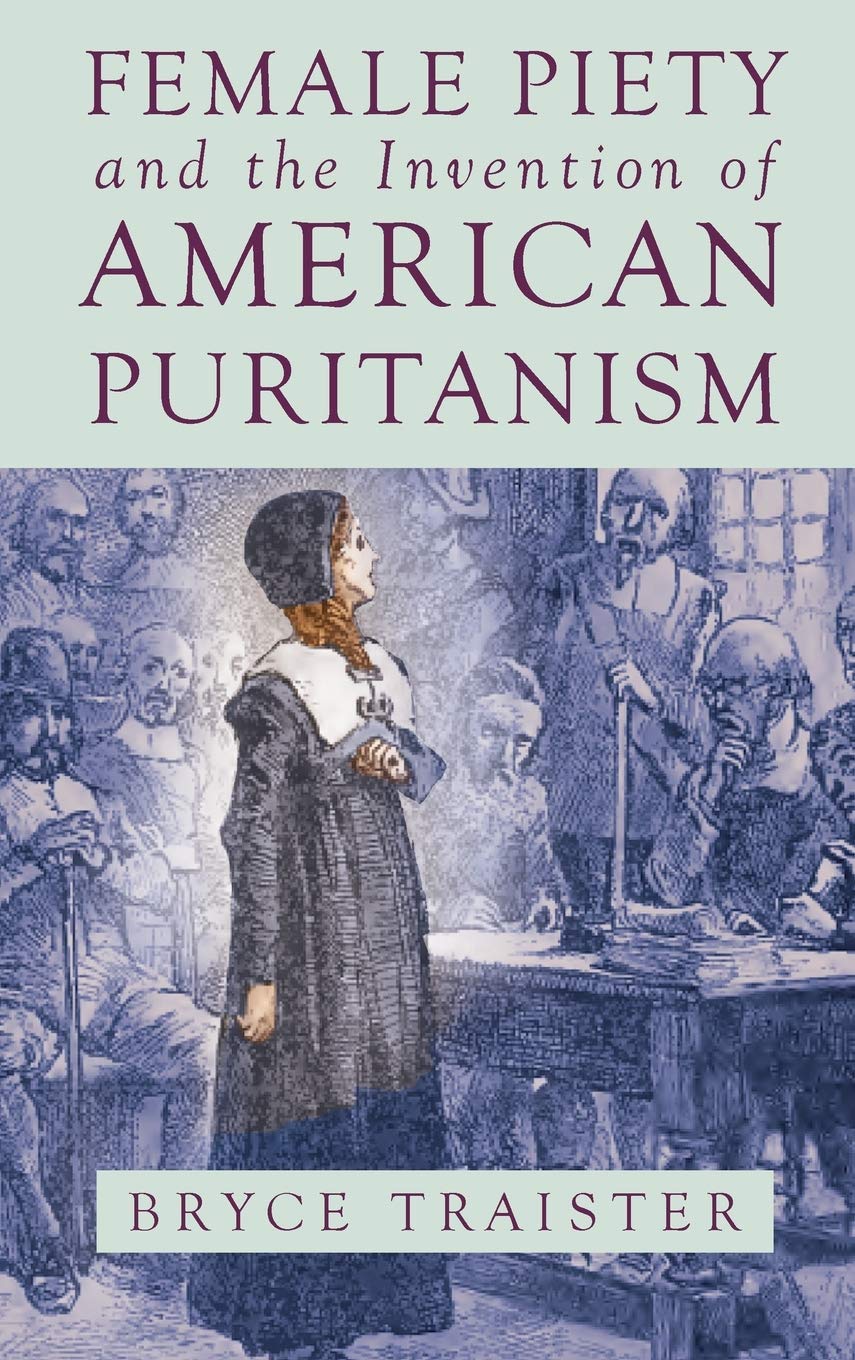 Female Piety And The Invention Of American Puritanism (Literature, Religion, & Postsecular Stud),Used