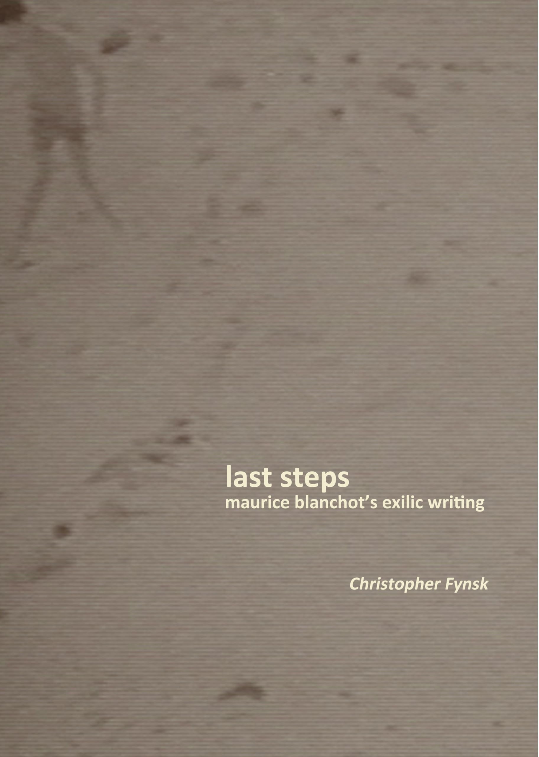 Last Steps: Maurice Blanchot'S Exilic Writing