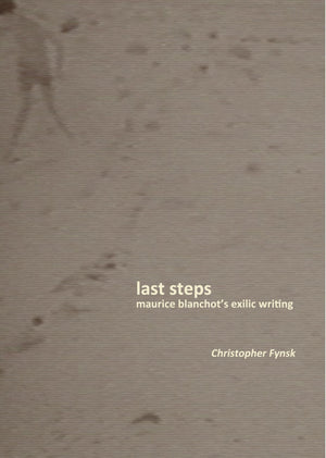 Last Steps: Maurice Blanchot'S Exilic Writing