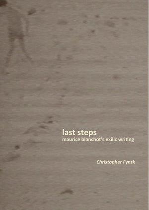 Last Steps: Maurice Blanchots Exilic Writing -Used