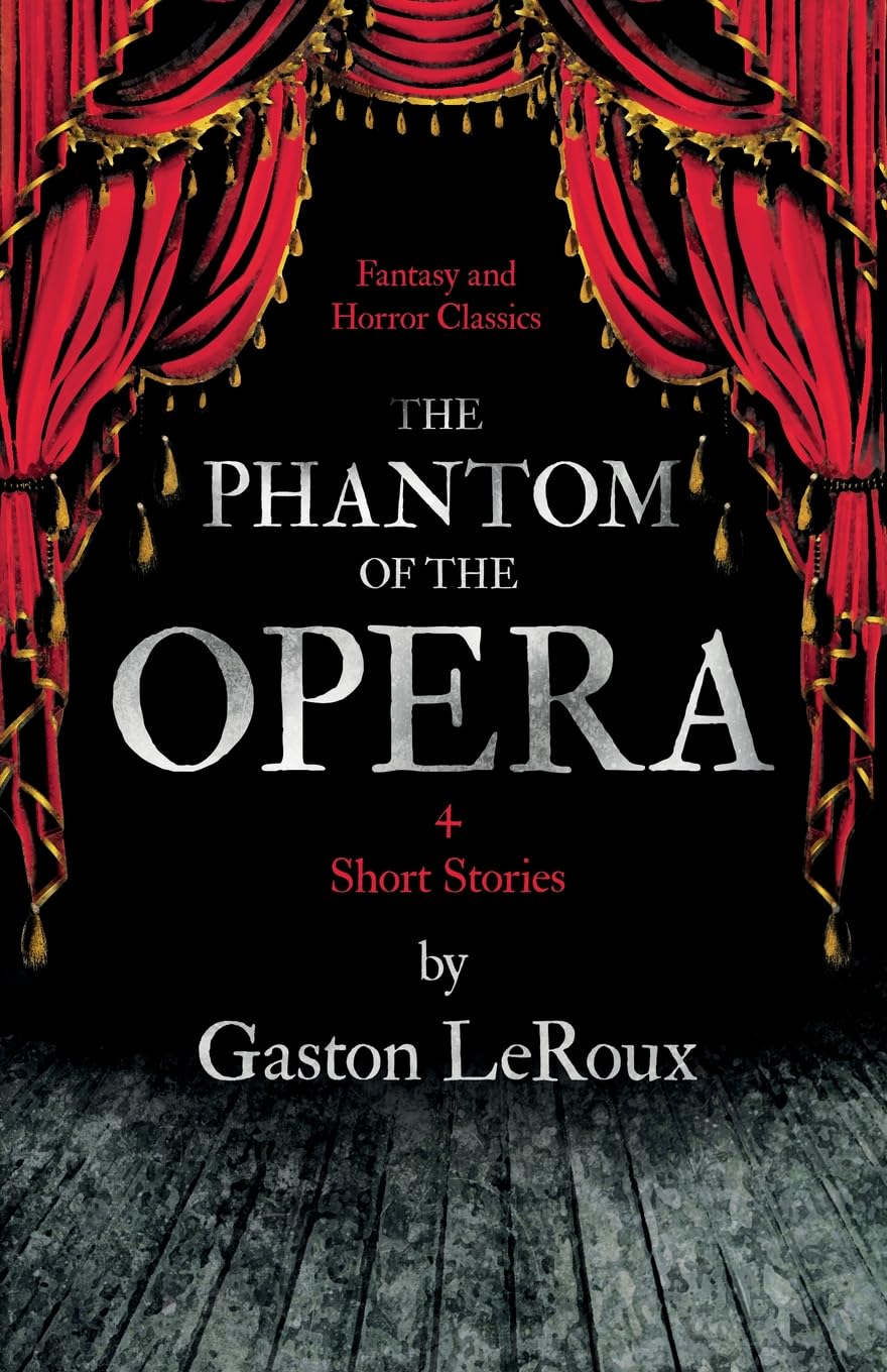 The Phantom Of The Opera  4 Short Stories By Gaston Leroux (Fantasy And Horror Classics),Used