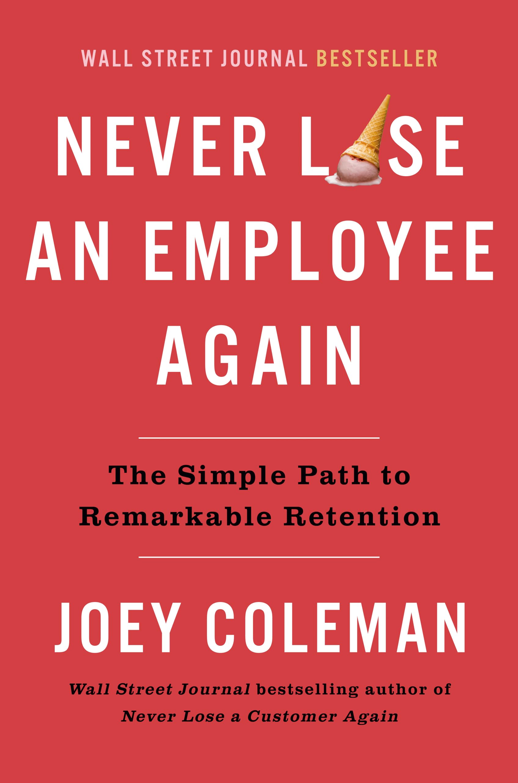 Never Lose An Employee Again: The Simple Path To Remarkable Retention,Used