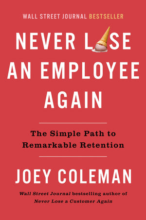 Never Lose An Employee Again: The Simple Path To Remarkable Retention,Used