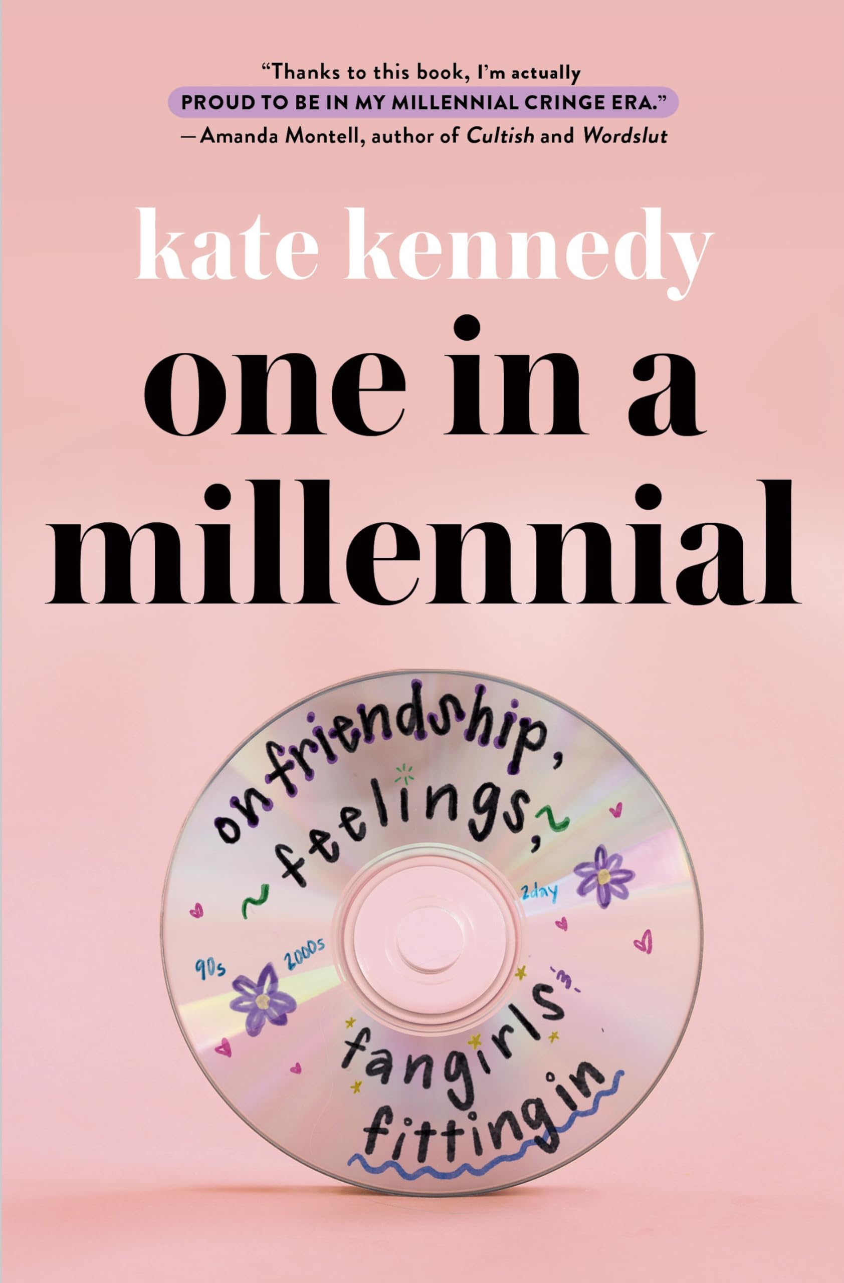 One In A Millennial: On Friendship, Feelings, Fangirls, And Fitting In,New