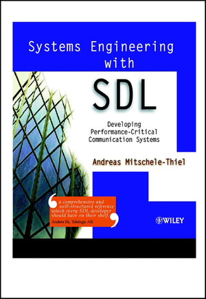 Systems Engineering with SDL: Developing Performance-Critical Communication Systems