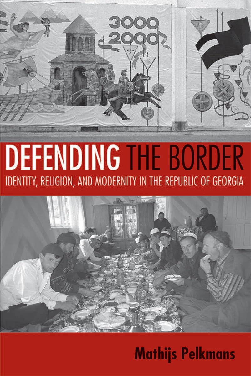 Defending The Border: Identity, Religion, And Modernity In The Republic Of Georgia (Culture And Society After Socialism),New