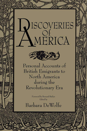 Discoveries of America: Personal Accounts of British Emigrants to North America during the Revolutionary Era,Used