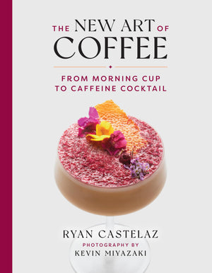 The New Art Of Coffee: From Morning Cup To Caffeine Cocktail,Used