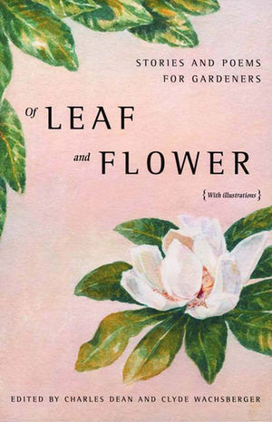 Of Leaf and Flower: Stories and Poems for Gardeners,Used