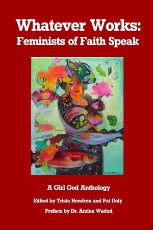 Whatever Works: Feminists of Faith Speak,Used