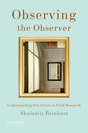 Observing the Observer: Understanding Our Selves in Field Research,Used