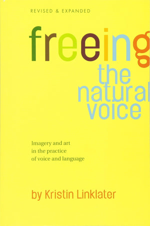 Freeing the Natural Voice: Imagery and Art in the Practice of Voice and Language (Revised & Expanded),Used