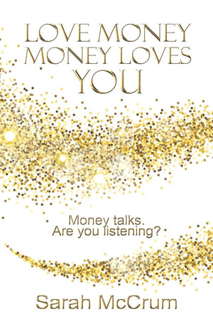 Love Money, Money Loves You: Revised Edition