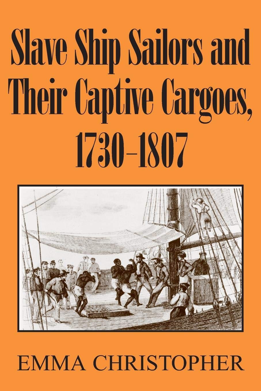 Slave Ship Sailors and Their Captive Cargoes, 17301807,Used