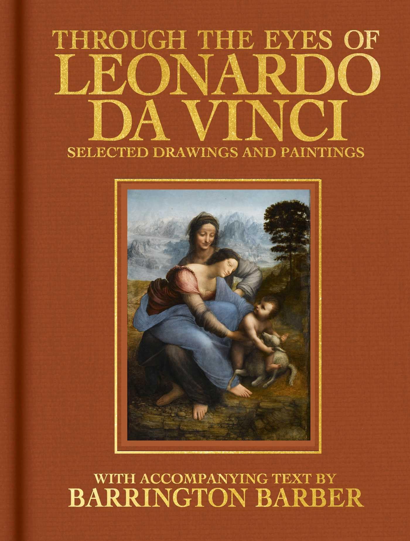 Through The Eyes Of Leonardo Da Vinci: Selected Drawing And Paintings (Visionary Artists)
