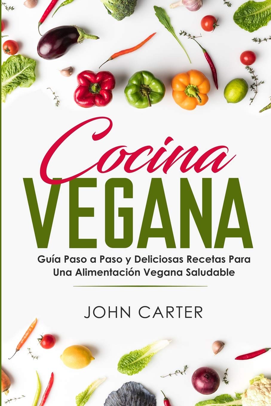 Cocina Vegana: Gua Paso a Paso y Deliciosas Recetas Para Una Alimentacin Vegana Saludable (Vegan Cooking Spanish Version) (D,Used