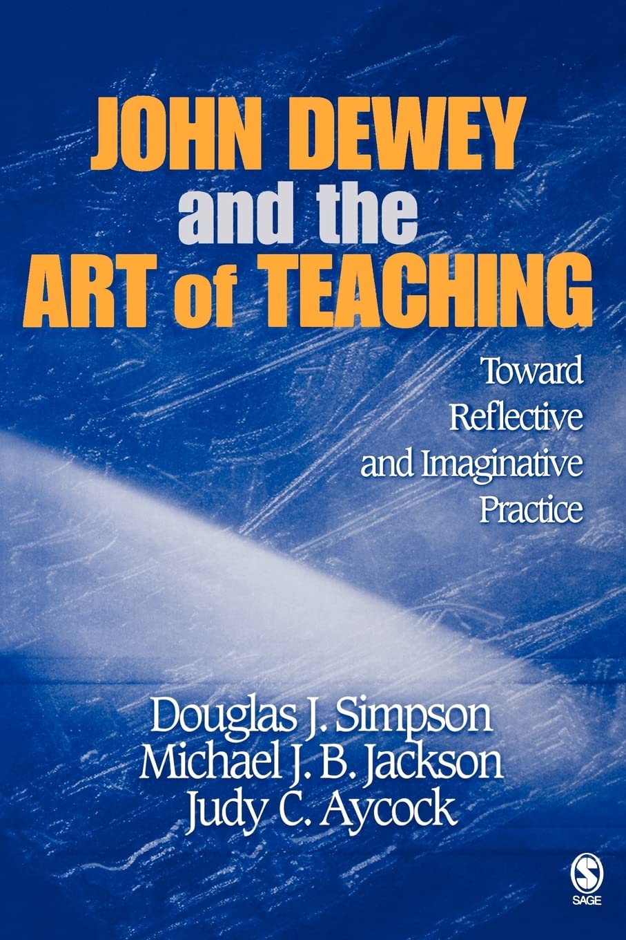 John Dewey and the Art of Teaching: Toward Reflective and Imaginative Practice,Used