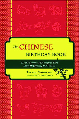 The Chinese Birthday Book: How to Use the Secrets of Kiology to Find Love, Happiness and Success,Used
