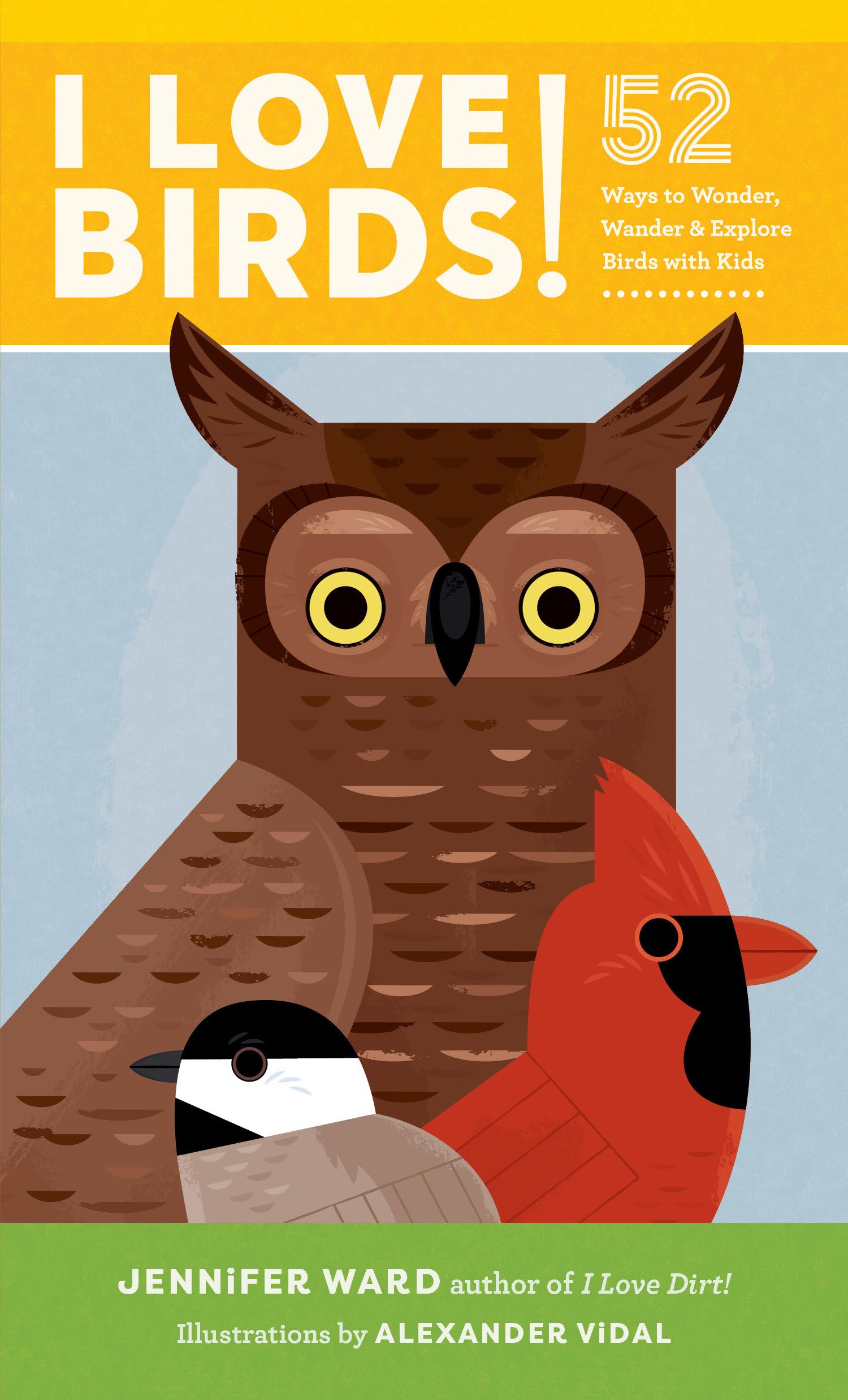 I Love Birds!: 52 Ways To Wonder, Wander, And Explore Birds With Kids,Used