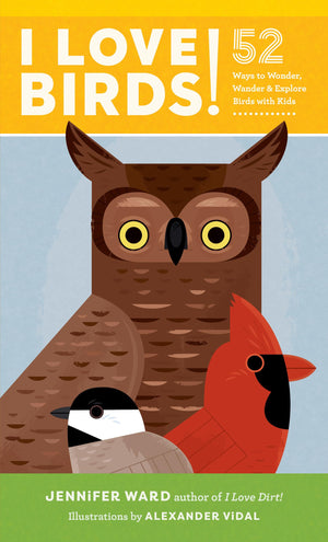 I Love Birds!: 52 Ways To Wonder, Wander, And Explore Birds With Kids,Used