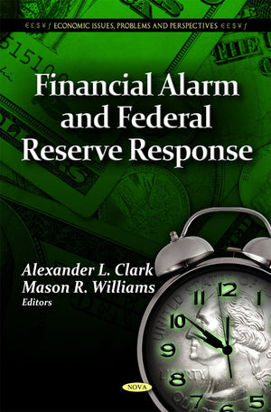 Financial Alarm & Federal Reserve Response (Economic Issues, Problems And Perspectives: America In The 21St Century: Political A,Used