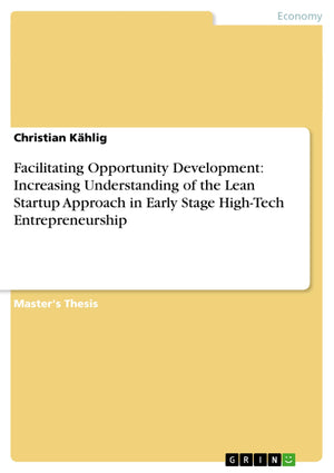 Facilitating Opportunity Development: Increasing Understanding of the Lean Startup Approach in Early Stage HighTech Entrepreneu,Used