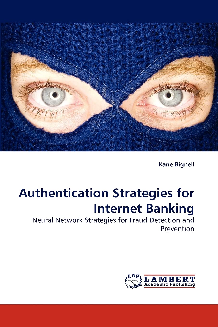 Authentication Strategies for Internet Banking: Neural Network Strategies for Fraud Detection and Prevention,Used