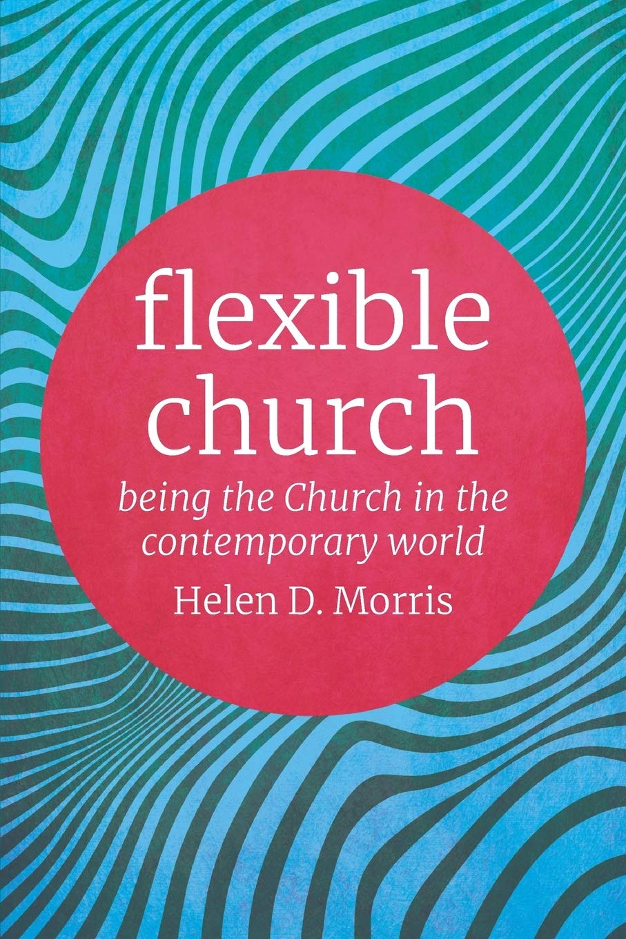 Flexible Church: Being the Church in the Contemporary World,Used