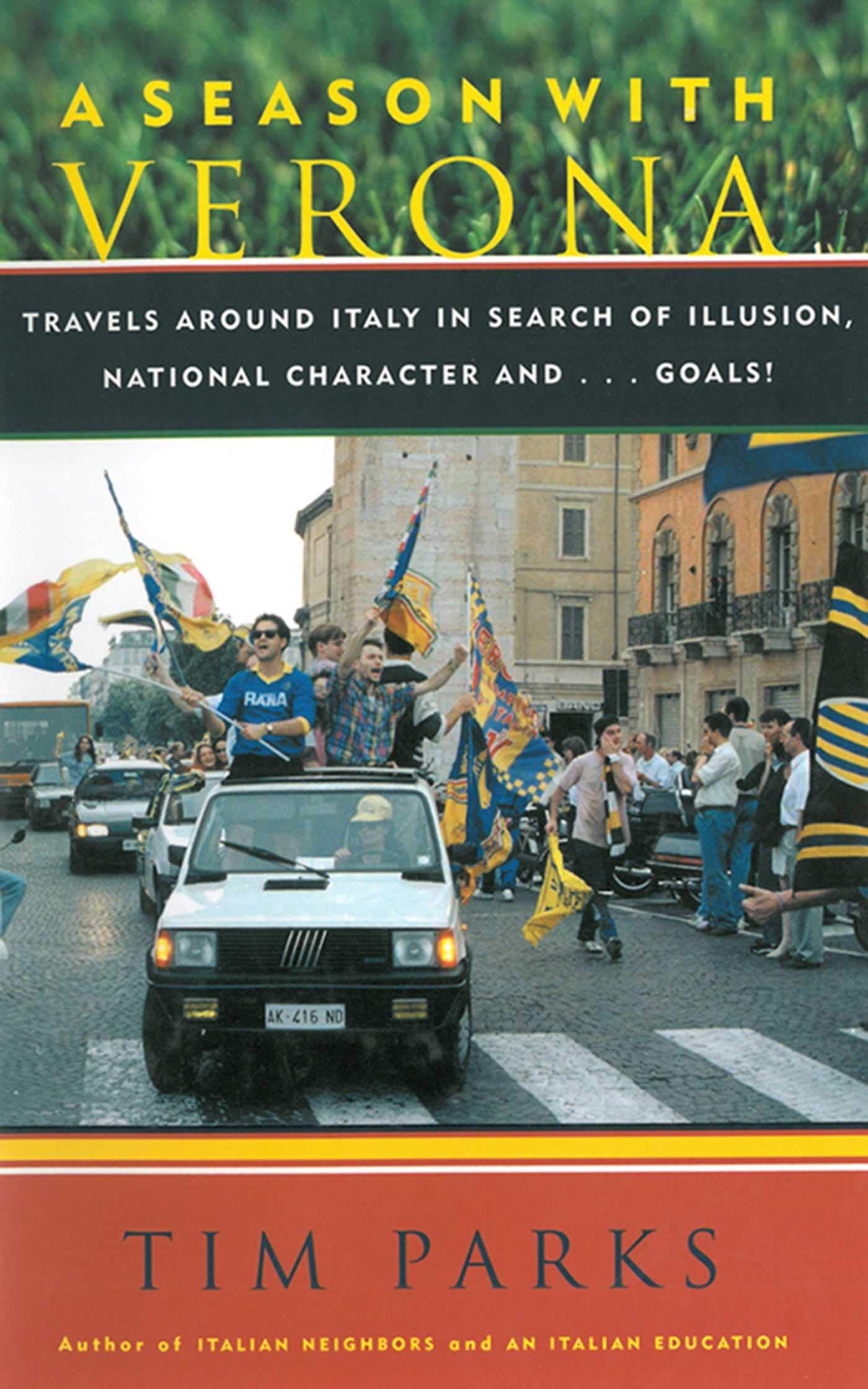 A Season with Verona: A Soccer Fan Follows His Team Around Italy in Search of Dreams, National Character and . . . Goals!,Used