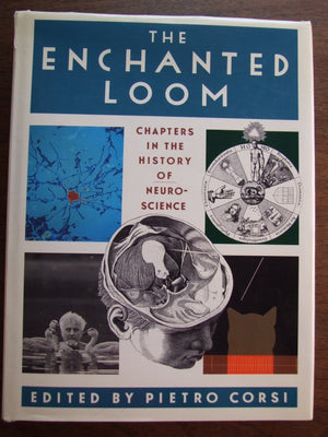 The Enchanted Loom: Chapters in the History of Neuroscience,Used