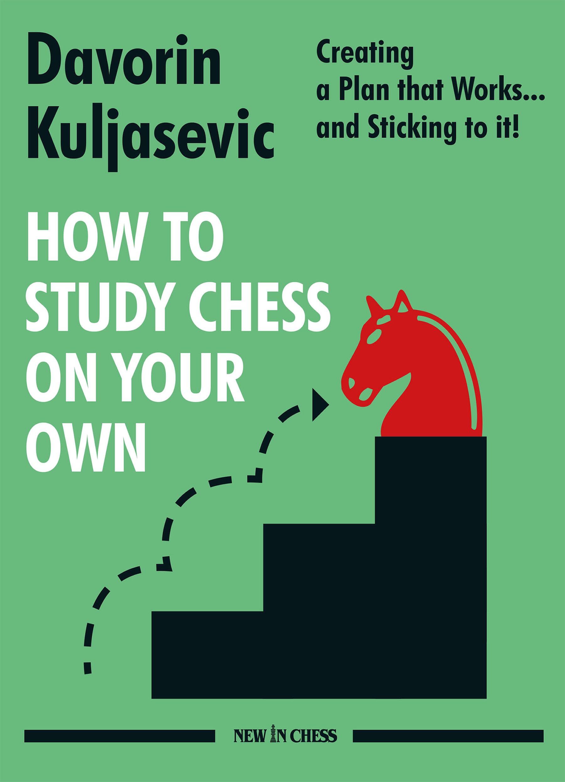 How to Study Chess on Your Own: Creating a Plan that Works and Sticking to it!,New