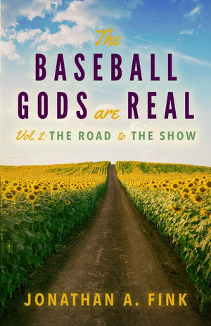 The Baseball Gods are Real: Vol. 2  The Road to the Show,New