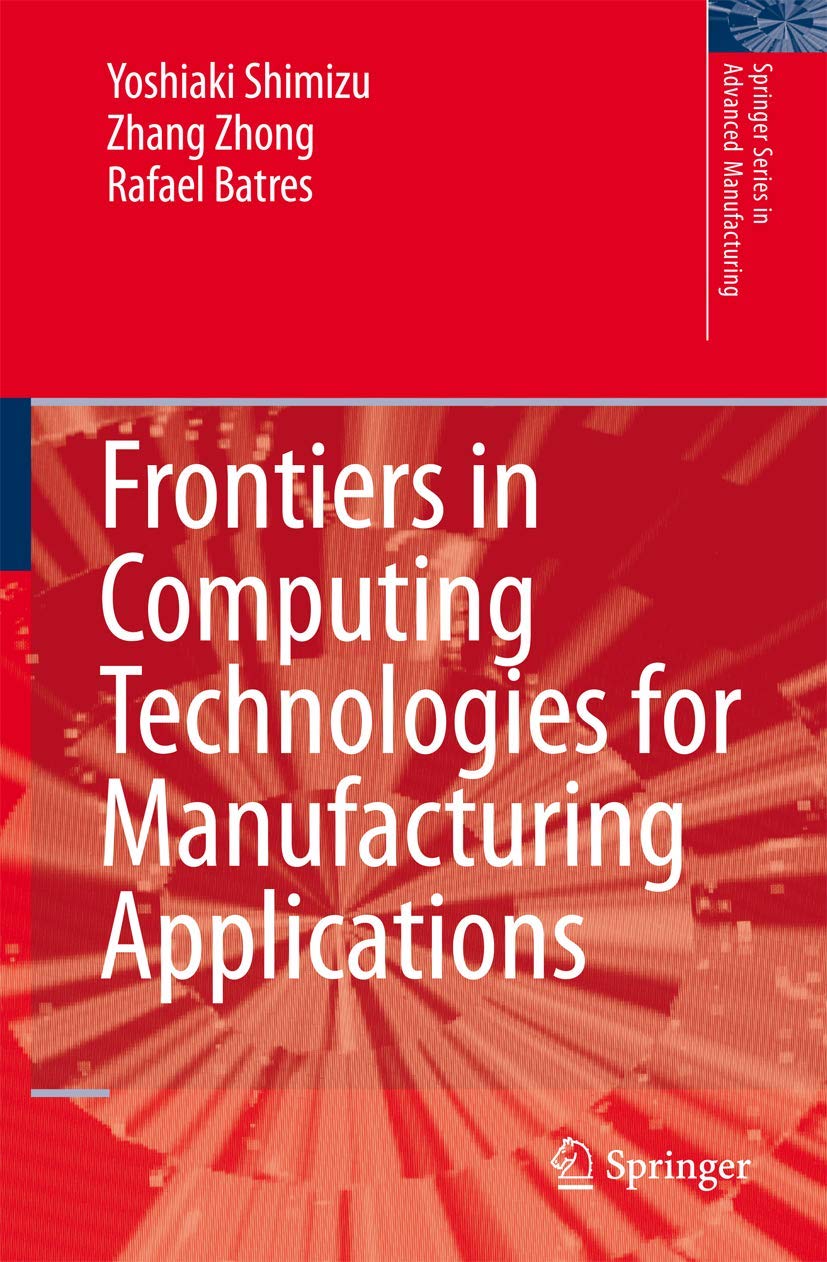 Frontiers in Computing Technologies for Manufacturing Applications (Springer Series in Advanced Manufacturing),Used