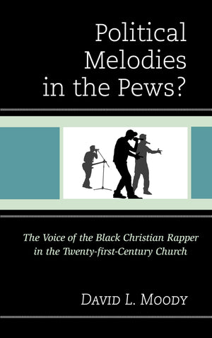 Political Melodies in the Pews?: The Voice of the Black Christian Rapper in the TwentyfirstCentury Church,Used