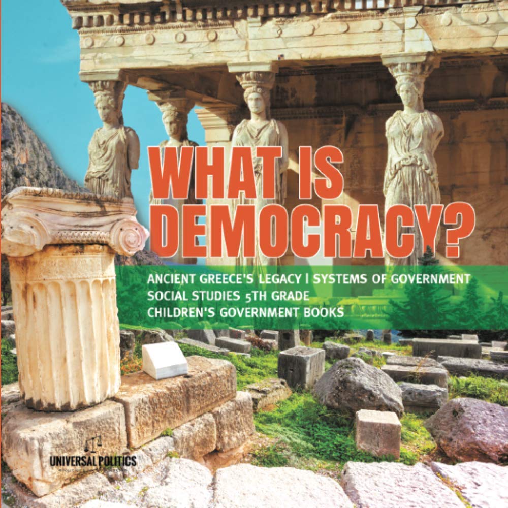 What is Democracy?  Ancient Greece's Legacy  Systems of Government  Social Studies 5th Grade  Children's Government Books,Used
