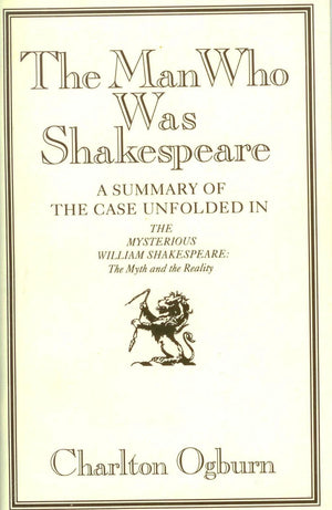 The Man Who Was Shakespeare: A Summary of the Case Unfolded in the Mysterious William Shakespeare : The Myth and the Reality,Used