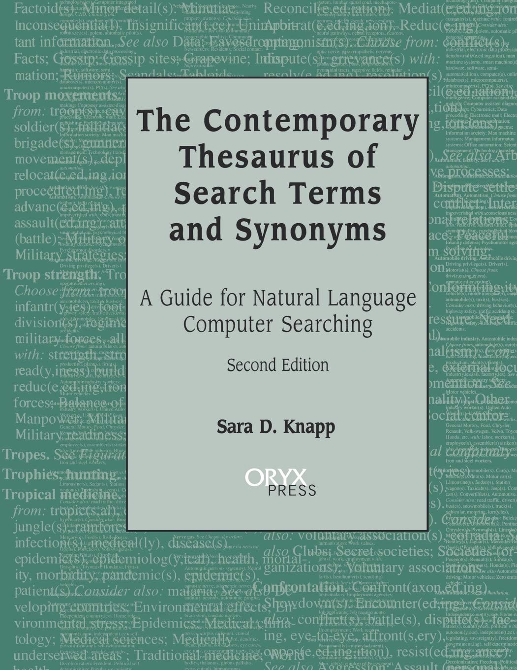 The Contemporary Thesaurus of Search Terms and Synonyms: A Guide for Natural Language Computer Searching, Second Edition,New