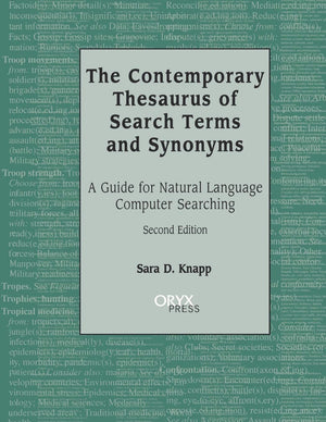 The Contemporary Thesaurus of Search Terms and Synonyms: A Guide for Natural Language Computer Searching, Second Edition,New