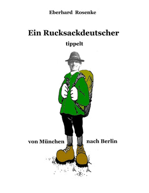 Ein Rucksackdeutscher tippelt von Mnchen nach Berlin (German Edition),Used