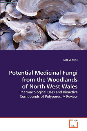 Potential Medicinal Fungi from the Woodlands of North West Wales: Pharmacological Uses and Bioactive Compounds of Polypores: A R,Used