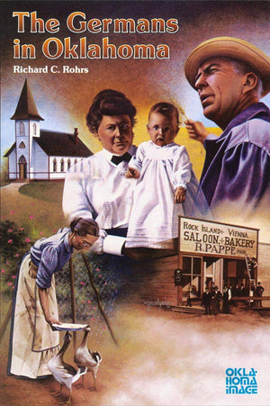 The Germans In Oklahoma (The Newcomers To A New Land Series),New