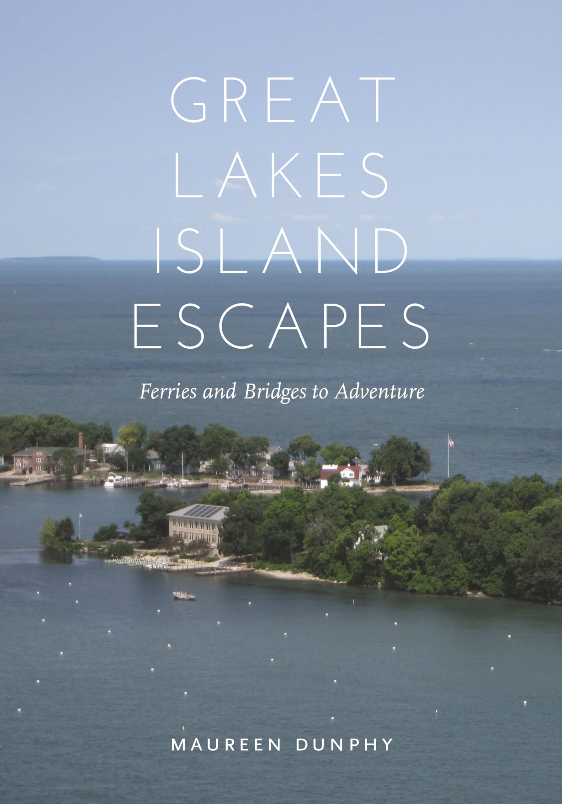 Great Lakes Island Escapes: Ferries And Bridges To Adventure (Painted Turtle Press),New