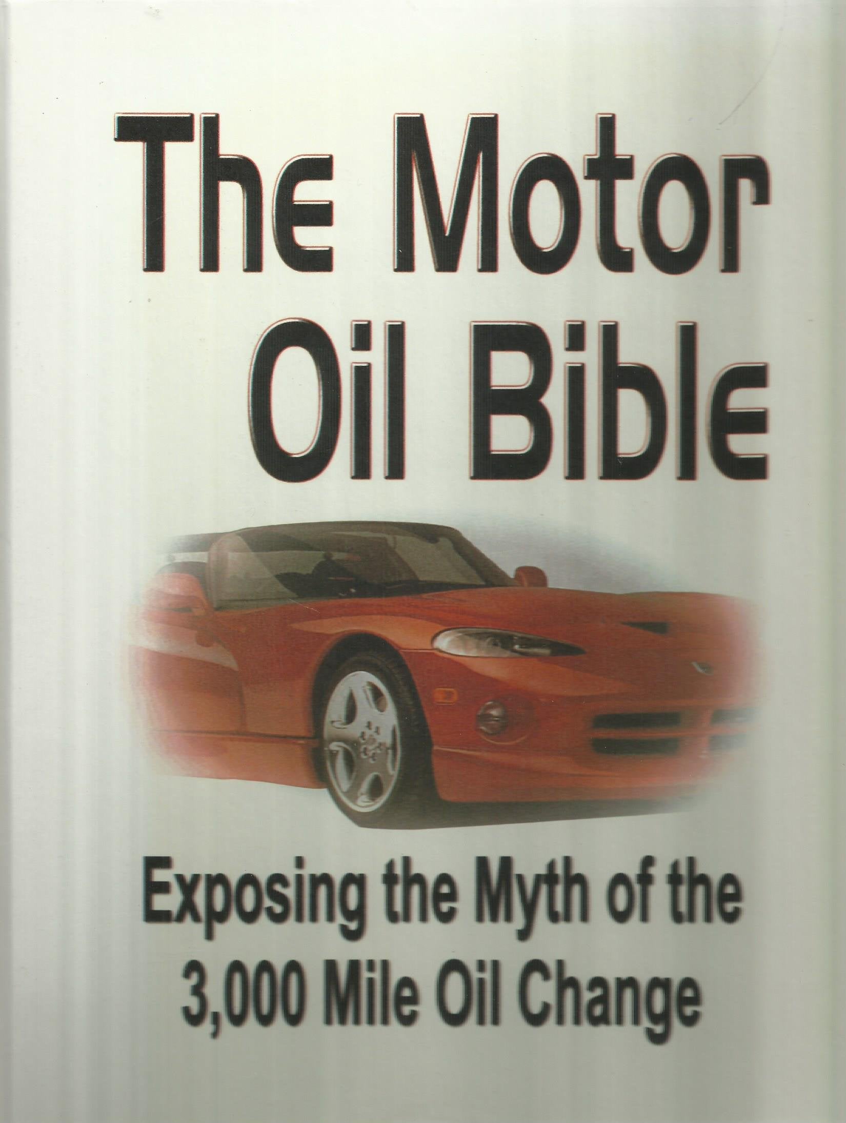 The Motor Oil Bible: Exposing the 3,000 Mile Oil Change Myth,Used
