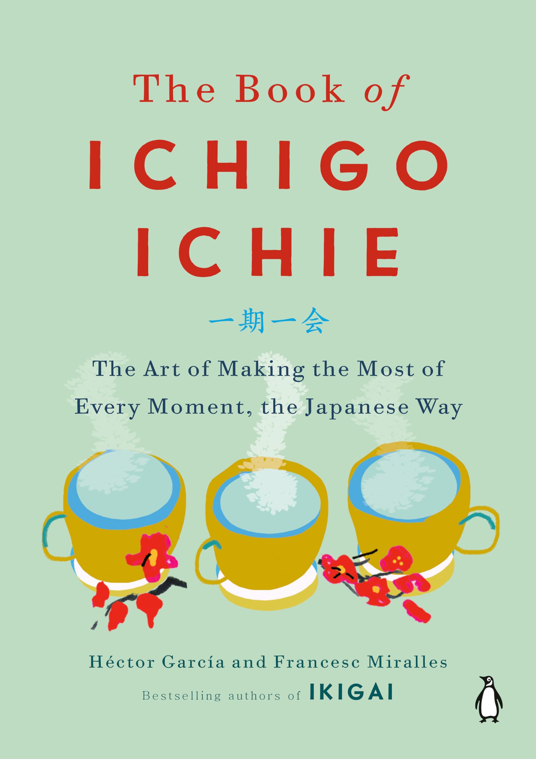 The Book of Ichigo Ichie: The Art of Making the Most of Every Moment, the Japanese Way,New