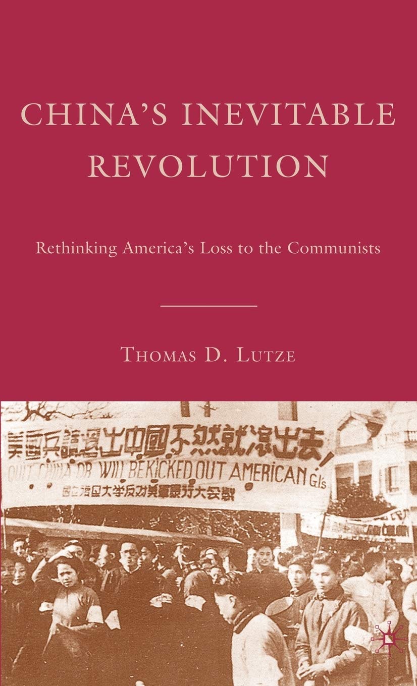 Chinas Inevitable Revolution: Rethinking Americas Loss to the Communists,Used